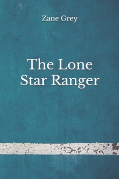 The Lone Star Ranger: (Aberdeen Classics Collection)