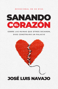Paperback Sanando El Corazón: Sobre Las Ruinas Que Otros Dejaron, Dios Construirá Un Palacio (Devocional de 90 Días) [Spanish] Book