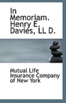 In Memoriam Henry E Davies, Ll D