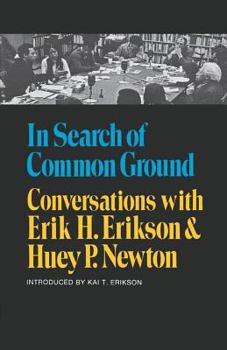 Paperback In Search of Common Ground: Conversations with Erik H. Erikson and Huey P. Newton Book