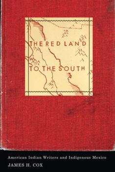 Paperback The Red Land to the South: American Indian Writers and Indigenous Mexico Book