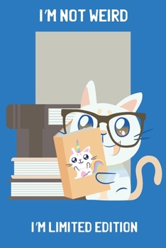 I'm not Weird. I'm limited Edition - Geek Charming Notebook: Perfect Unique Gift Idea unruled blank Composition Book to write in for Man Woman Girl Coworker cheap Present under 10