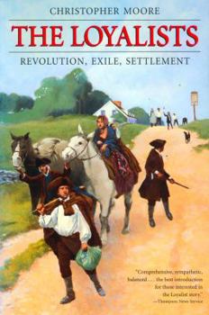 Paperback The Loyalists: Revolution Exile Settlement Book