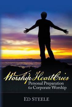 Paperback Worship Heartcries: Personal Preparaton for Corporate Worship Book