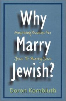 Hardcover Why Marry Jewish?: Surprising Reasons for Jews to Marry Jews Book