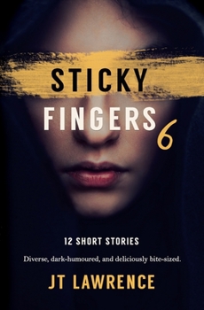 Paperback Sticky Fingers 6: 12 More Deliciously Twisted Short Stories Book