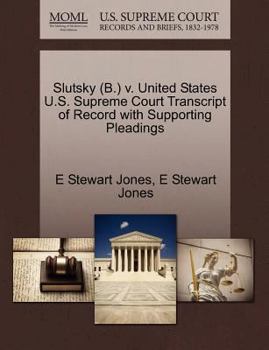 Paperback Slutsky (B.) V. United States U.S. Supreme Court Transcript of Record with Supporting Pleadings Book