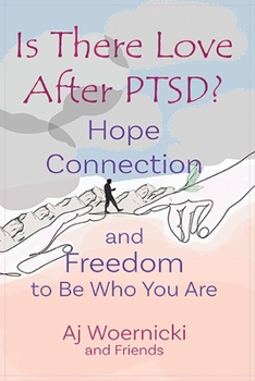 Paperback Is There Love After PTSD?: Hope Connection and Freedom to Be Who You Are Book
