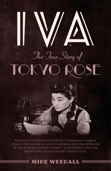 Paperback Iva: The True Story of Tokyo Rose Book