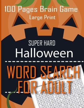 Halloween Word Search For Adult Super Hard 100 Pages Brain Game Large Print: 100 Page Brain Game Large Print 15x15 Challenge: Large Print Word Search Book For Adults (Halloween Puzzle)