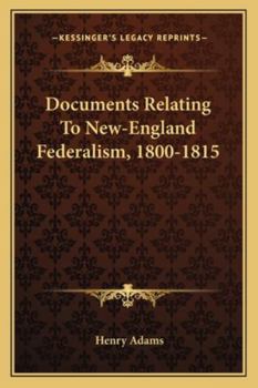 Paperback Documents Relating To New-England Federalism, 1800-1815 Book