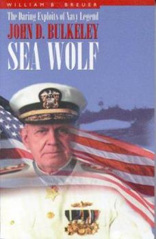 Paperback Sea Wolf: The Daring Exploits of Navy Legend John D. Bulkely Book