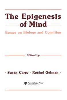 Paperback The Epigenesis of Mind: Essays on Biology and Cognition Book