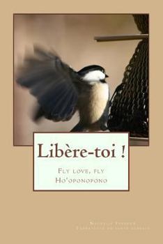 Paperback Lib?re-toi: Fly love, fly Ho'oponopono [French] Book