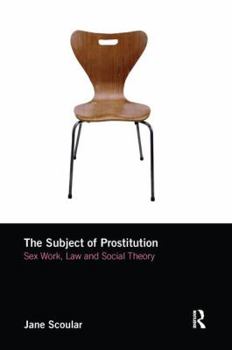 Paperback The Subject of Prostitution: Sex Work, Law and Social Theory Book