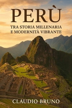 Paperback Perù: Tra Storia Millenaria E Modernità Vibrante [Italian] Book