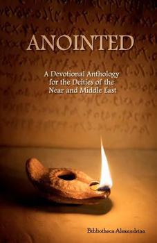 Paperback Anointed: A Devotional Anthology for the Deities of the Near and Middle East Book