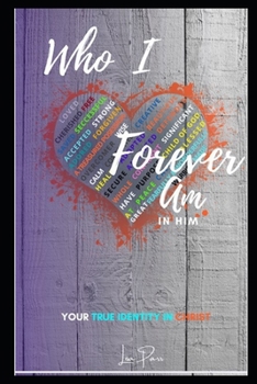 Paperback Who I Forever am in Him - Your True Identity in Christ Book