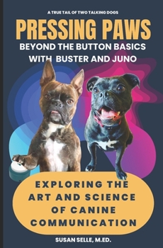 Paperback Pressing Paws: Beyond the Button Basics with Buster and Juno Book