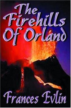 Paperback The Firehills Of Orland Book