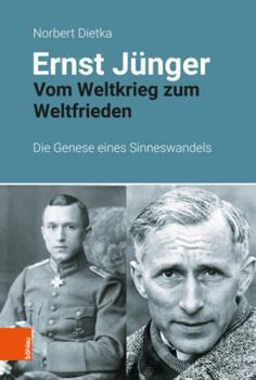 Hardcover Ernst Junger: Vom Weltkrieg Zum Weltfrieden. Die Genese Eines Sinneswandels [German] Book