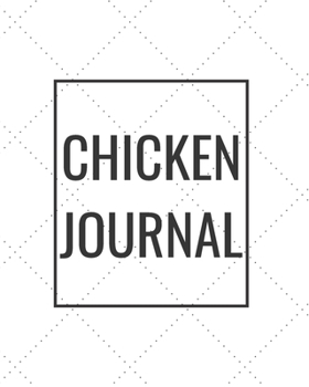 Paperback Chicken Journal: Blank Journal Notebook for Pet Lovers to Keep Track of Their Pet's Activities, Indoors and Outdoors Book