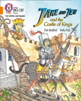 Jake and Jen and the Castle of Kings (Collins Big Cat Phonics for Letters and Sounds) Band 06/Orange - Book  of the Jake & Jen Adventures