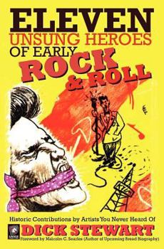 Paperback Eleven Unsung Heroes of Early Rock and Roll: Historic Contributions by Artists You Never Heard Of Book