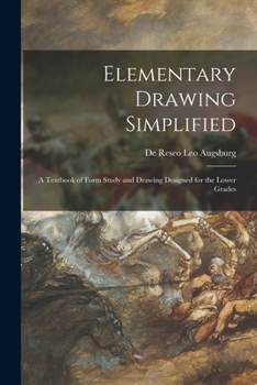 Paperback Elementary Drawing Simplified: a Textbook of Form Study and Drawing Designed for the Lower Grades Book