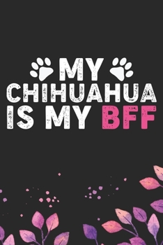 Paperback My Chihuahua Is By BFF: Cool Chihuahua Dog Journal Notebook - Chihuahua Puppy Lover Gifts - Funny Chihuahua Dog Notebook - Chihuahua Owner Gif Book