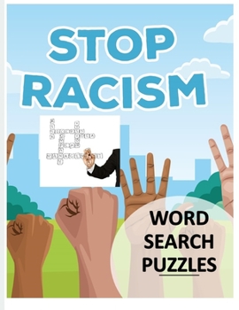 STOP RACISM WORD SEARCH PUZZLES: Over 630 Words related to Racism and other Thema (Animals , Vegetables ,Fruits) in this hidden words book