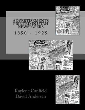 Paperback Advertisements Printed in Utah Newspapers: 1850 - 1925 Book