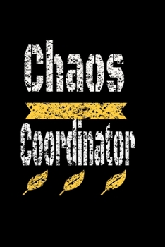 Chaos Coordinator : Lined Blank Notebook Journal,Fun and Useful Way to Take Notes and Stay on Track,Nice Gift, Notebook, Funny Office Humor, Mom Notebook, Funny Mom Gift, Lady Boss Notebook, Chaos Coo