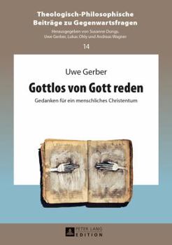 Hardcover Gottlos von Gott reden: Gedanken fuer ein menschliches Christentum [German] Book