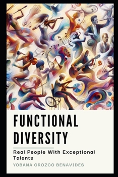 FUNCTIONAL DIVERSITY: Real People With Exceptional Talents