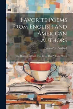 Paperback Favorite Poems From English and American Authors: One Hundred and Sixty-four Gems That Will Live Always Book