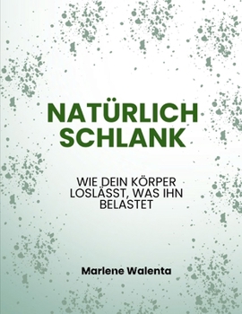 Natürlich schlank: Dein Weg zum dauerhaften Wunschgewicht (German Edition)