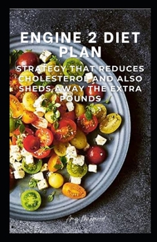 Paperback Engine 2 Diet Plan: Strategy That Reduces Cholesterol and Also Sheds Away the Extra Pounds Book