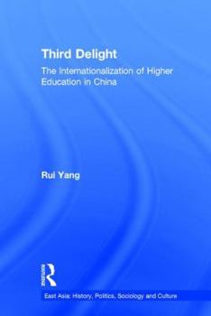 Paperback The Third Delight: Internationalization of Higher Education in China Book