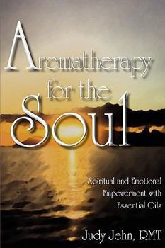 Paperback Aromatherapy for the Soul - Spiritual and Emotional Empowerment with Essential Oils Book