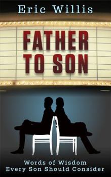 Paperback Father to Son: Words of Wisdom Every Son Should Consider Book