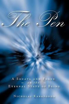 Hardcover The Pen: A Sonata and Fugue on the Eternal State of Being Book