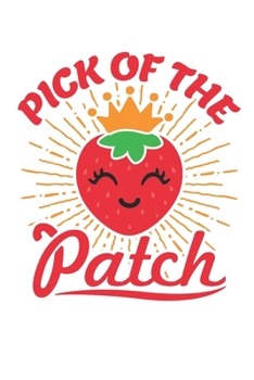 Paperback Pick of the Patch: Strawberry Journal, Blank Paperback Notebook for Strawberry Lovers, 150 pages, college ruled Book