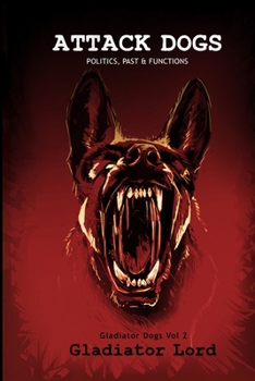 Paperback ATTACK DOGS: POLITICS, PAST & FUNCTIONS Book