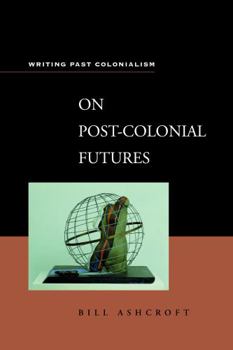 Paperback On Post-Colonial Futures: Transformations of a Colonial Culture Book