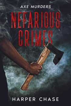 Paperback Nefarious Crimes: Axe Murders Book