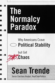 Hardcover The Normalcy Paradox: Why Americans Crave Political Stability But Get Chaos Book