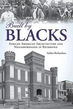 Built by Blacks: African American Architecture and Neighborhoods in Richmond, VA