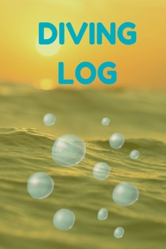 Diving Log: Track All of Your Dives With This Diving Log Book 6x9 Inches 120 Pages