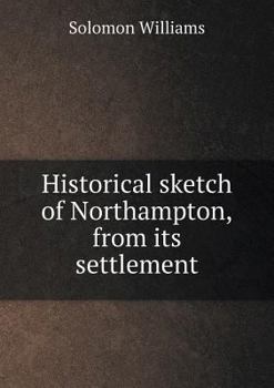 Paperback Historical sketch of Northampton, from its settlement Book